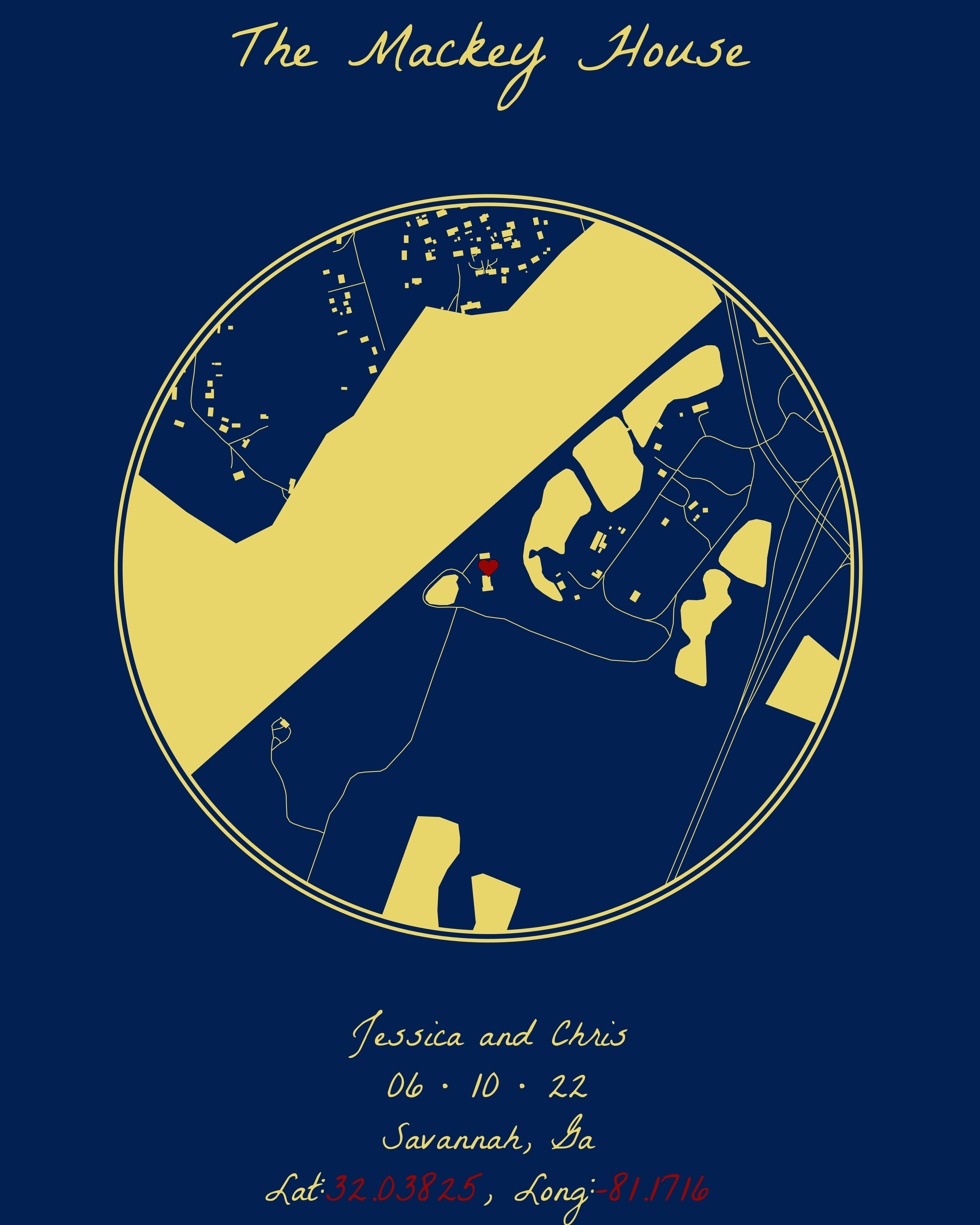 The completed circular map of the Mackey House in Savannah, Georgia, (US) The background is a deep navy blue, all other map elements are a yellow gold color. The title reads The Mackey House. The bottom caption reads Jessica and Chris, June 10th 2022, Savannah Georgia with Latitude and Longitude degrees listed in red text. The Mackey House is marked in the center with a red heart.